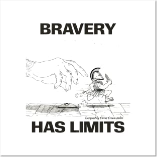 Bravery has it's limits Posters and Art